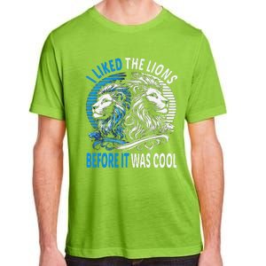 I Liked The Lions Before It Was Cool For Mom Dad Adult ChromaSoft Performance T-Shirt