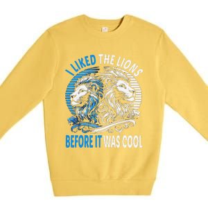 I Liked The Lions Before It Was Cool For Mom Dad Premium Crewneck Sweatshirt