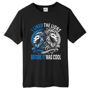 I Liked The Lions Before It Was Cool For Mom Dad Tall Fusion ChromaSoft Performance T-Shirt