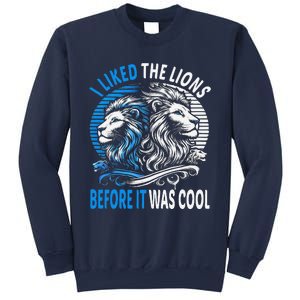 I Liked The Lions Before It Was Cool For Mom Dad Sweatshirt