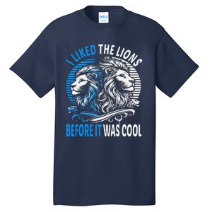 I Liked The Lions Before It Was Cool For Mom Dad Tall T-Shirt