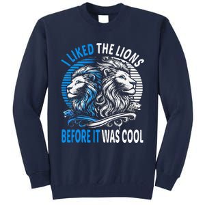 I Liked The Lions Before It Was Cool For Mom Dad Tall Sweatshirt