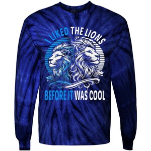 I Liked The Lions Before It Was Cool For Mom Dad Tie-Dye Long Sleeve Shirt