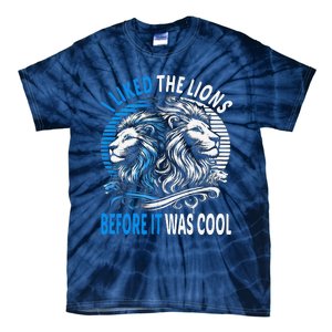 I Liked The Lions Before It Was Cool For Mom Dad Tie-Dye T-Shirt