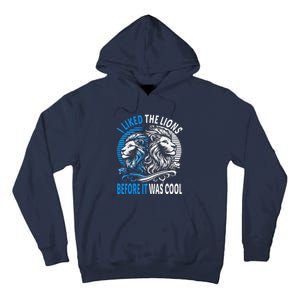 I Liked The Lions Before It Was Cool For Mom Dad Tall Hoodie