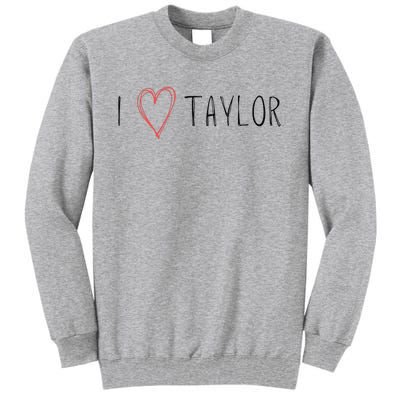 I love Taylor I heart Taylor First Name Tall Sweatshirt