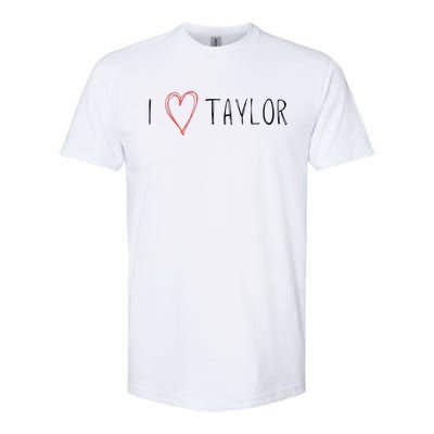 I love Taylor I heart Taylor First Name Softstyle CVC T-Shirt