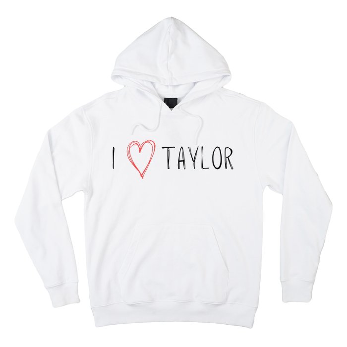 I love Taylor I heart Taylor First Name Hoodie