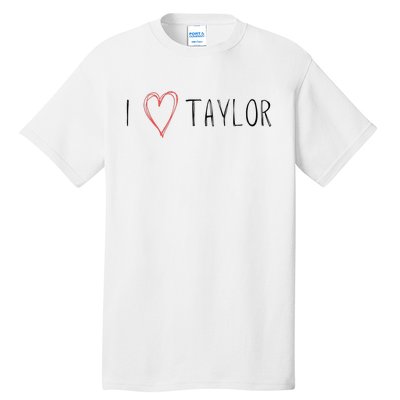 I love Taylor I heart Taylor First Name Tall T-Shirt