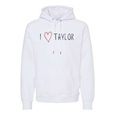 I love Taylor I heart Taylor First Name Premium Hoodie