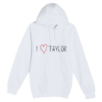 I love Taylor I heart Taylor First Name Premium Pullover Hoodie