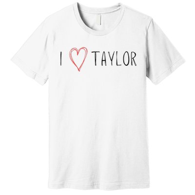 I love Taylor I heart Taylor First Name Premium T-Shirt