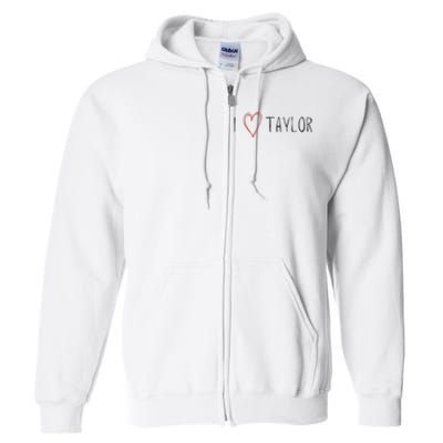 I love Taylor I heart Taylor First Name Full Zip Hoodie