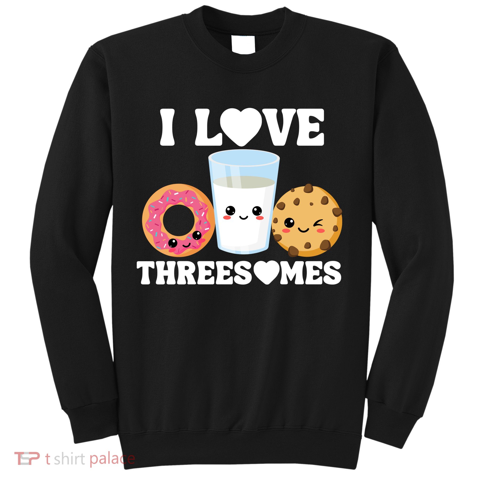 I Love Threesomes Donut Cookie Milk Valentine Pun Sweatshirt