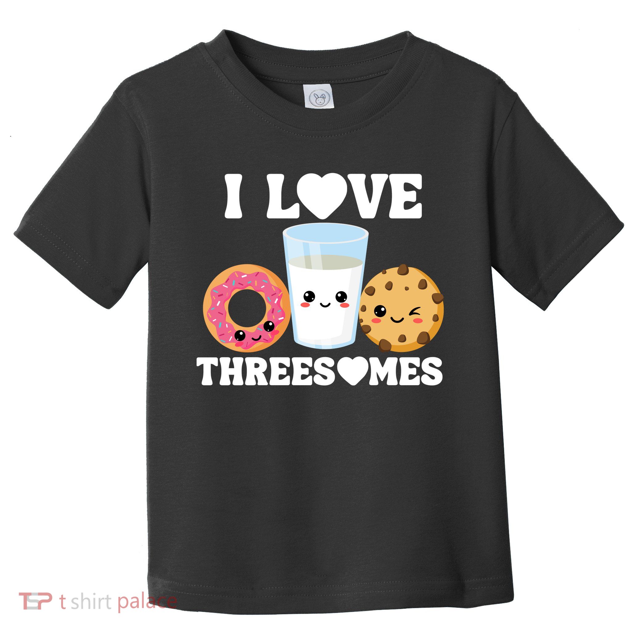 I Love Threesomes Donut Cookie Milk Valentine Pun Toddler T-Shirt