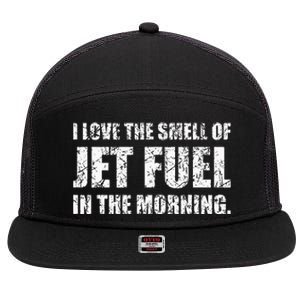 I Love The Smell Of Jet Fuel In The Morning Aviation Humor 7 Panel Mesh Trucker Snapback Hat