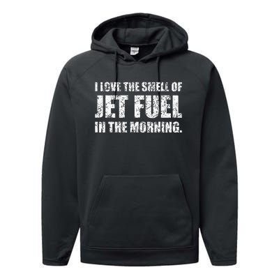 I Love The Smell Of Jet Fuel In The Morning Aviation Humor Performance Fleece Hoodie