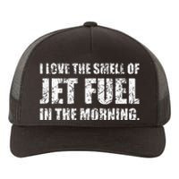 I Love The Smell Of Jet Fuel In The Morning Aviation Humor Yupoong Adult 5-Panel Trucker Hat