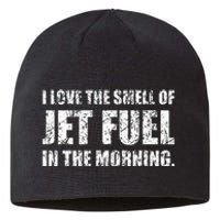 I Love The Smell Of Jet Fuel In The Morning Aviation Humor Sustainable Beanie