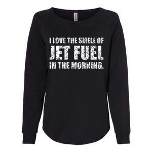 I Love The Smell Of Jet Fuel In The Morning Aviation Humor Womens California Wash Sweatshirt