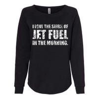 I Love The Smell Of Jet Fuel In The Morning Aviation Humor Womens California Wash Sweatshirt