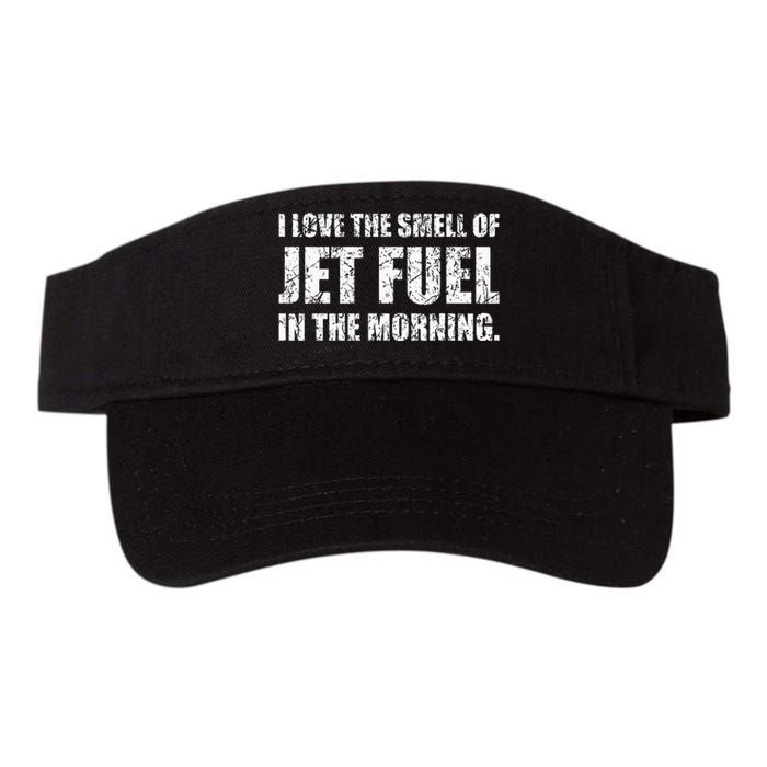 I Love The Smell Of Jet Fuel In The Morning Aviation Humor Valucap Bio-Washed Visor