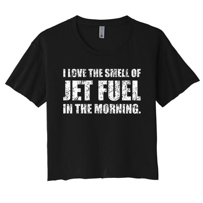 I Love The Smell Of Jet Fuel In The Morning Aviation Humor Women's Crop Top Tee