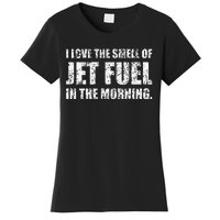 I Love The Smell Of Jet Fuel In The Morning Aviation Humor Women's T-Shirt