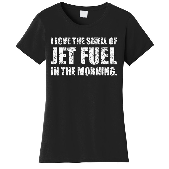 I Love The Smell Of Jet Fuel In The Morning Aviation Humor Women's T-Shirt