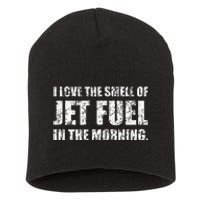 I Love The Smell Of Jet Fuel In The Morning Aviation Humor Short Acrylic Beanie