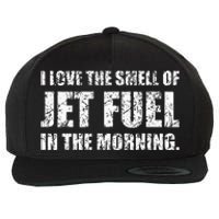 I Love The Smell Of Jet Fuel In The Morning Aviation Humor Wool Snapback Cap