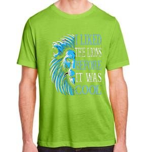 I Liked The Lions Before It Was Cool For Mom Dad Adult ChromaSoft Performance T-Shirt