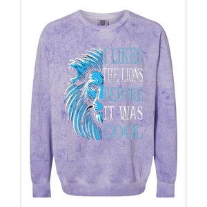 I Liked The Lions Before It Was Cool For Mom Dad Colorblast Crewneck Sweatshirt