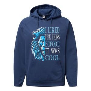 I Liked The Lions Before It Was Cool For Mom Dad Performance Fleece Hoodie