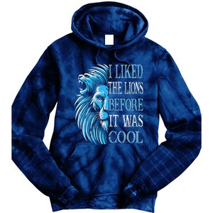 I Liked The Lions Before It Was Cool For Mom Dad Tie Dye Hoodie