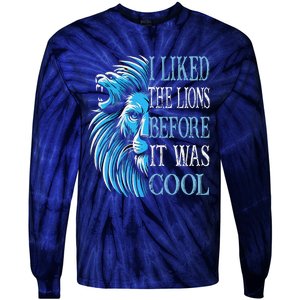 I Liked The Lions Before It Was Cool For Mom Dad Tie-Dye Long Sleeve Shirt