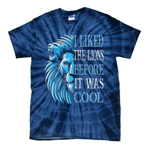 I Liked The Lions Before It Was Cool For Mom Dad Tie-Dye T-Shirt