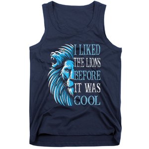 I Liked The Lions Before It Was Cool For Mom Dad Tank Top