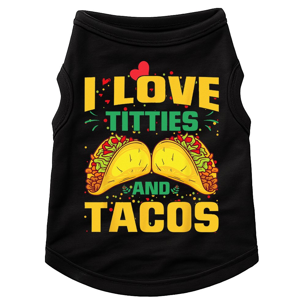 I Love Titties and Tacos Taco Lover Mexican Cinco De Mayo Doggie Tank