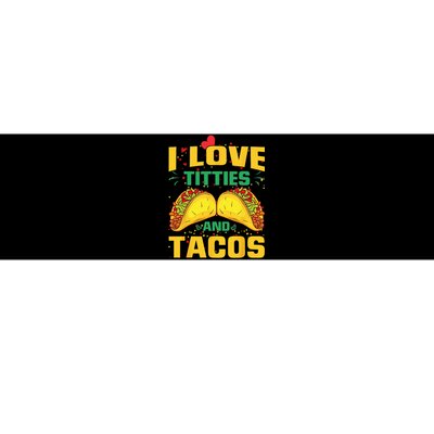 I Love Titties and Tacos Taco Lover Mexican Cinco De Mayo Bumper Sticker