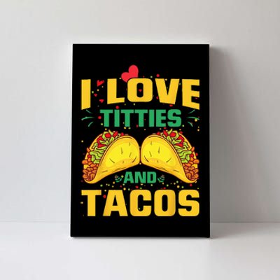 I Love Titties and Tacos Taco Lover Mexican Cinco De Mayo Canvas