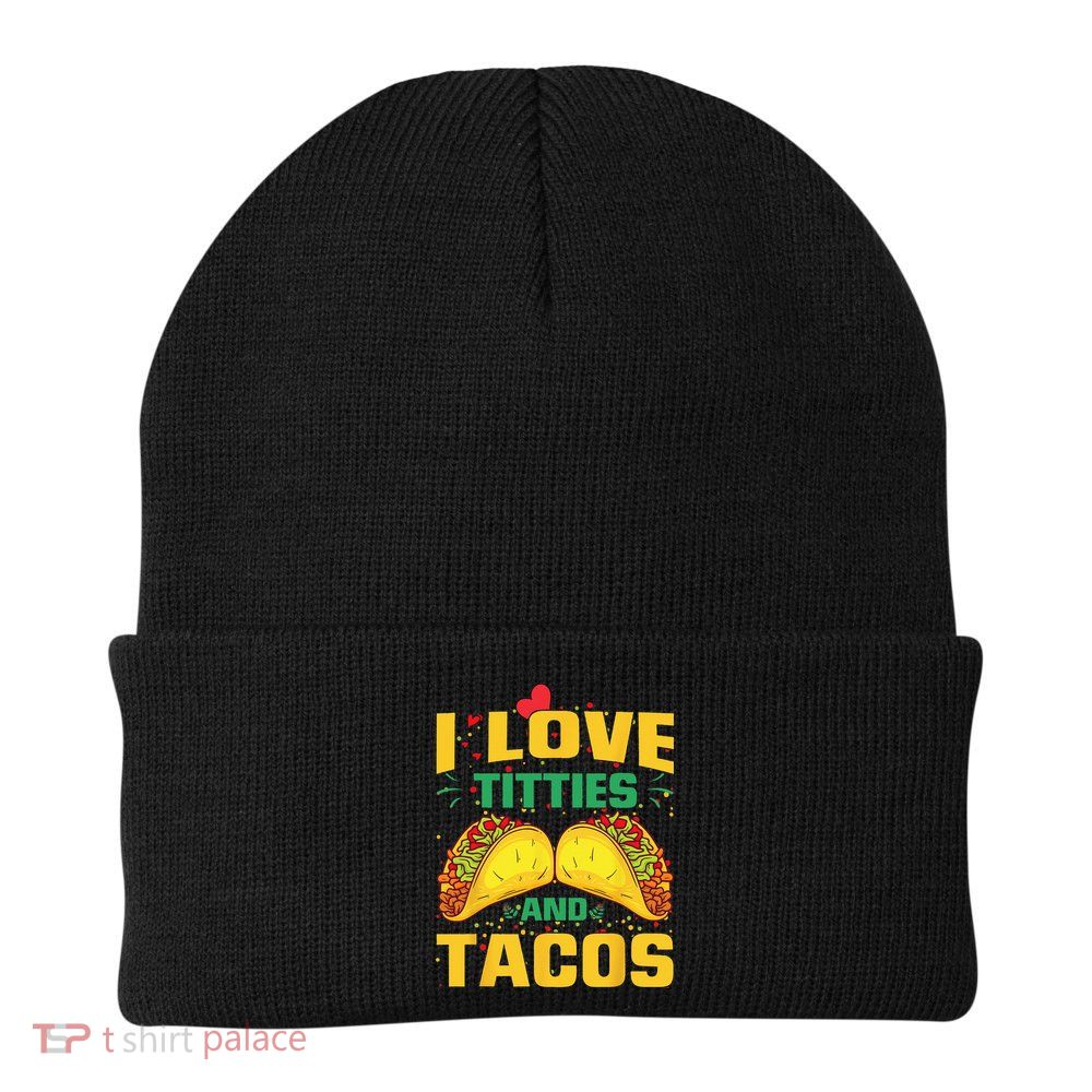 I Love Titties and Tacos Taco Lover Mexican Cinco De Mayo Beanie