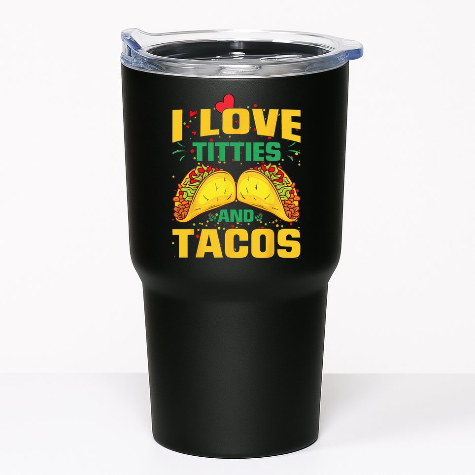 I Love Titties and Tacos Taco Lover Mexican Cinco De Mayo Tumbler