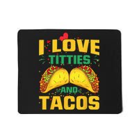 I Love Titties and Tacos Taco Lover Mexican Cinco De Mayo Mousepad