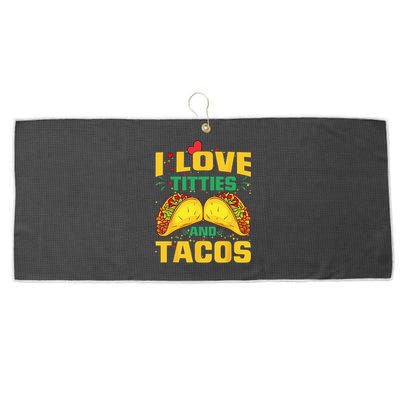 I Love Titties and Tacos Taco Lover Mexican Cinco De Mayo Large Microfiber Waffle Golf Towel