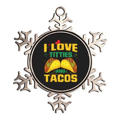 I Love Titties and Tacos Taco Lover Mexican Cinco De Mayo Metallic Star Ornament