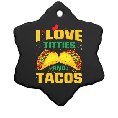 I Love Titties and Tacos Taco Lover Mexican Cinco De Mayo Ceramic Star Ornament