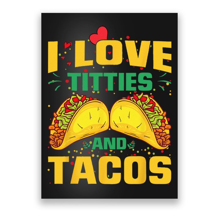 I Love Titties and Tacos Taco Lover Mexican Cinco De Mayo Poster