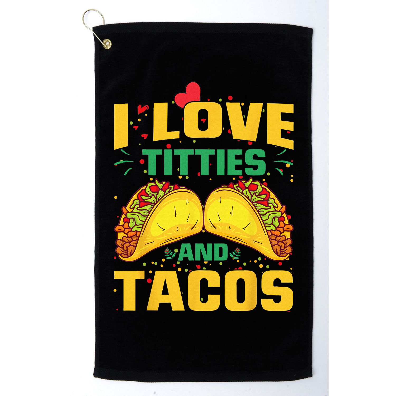 I Love Titties and Tacos Taco Lover Mexican Cinco De Mayo Golf Towel
