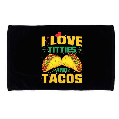 I Love Titties and Tacos Taco Lover Mexican Cinco De Mayo Microfiber Hand Towel